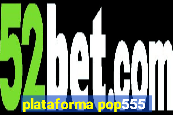 plataforma pop555